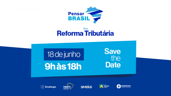 2ª edição do Pensar Brasil aprofunda debate sobre reforma tributária